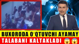 Бухорода ўқитувчи талабани аямай савалагани айтилмоқда  Вазирлик муносабат бердивидео