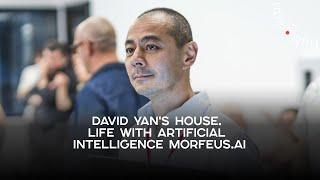 David Yan's House. Life with artificial intelligence Morfeus.ai