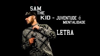 SAM THE KID - Juventude é Mentalidade (Letra)