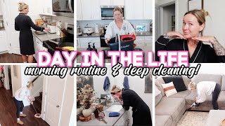 DAY IN THE LIFE // morning routine \u0026 deep cleaning motivation