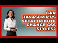Can JavaScript's setAttribute Change CSS Styles? - JavaScript Toolkit