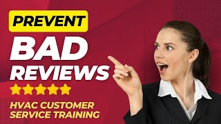Prevent Bad Reviews & Give Great Customer Service - HVAC Customer Service Training