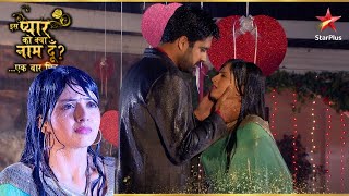 Shlok Se Hui Ek Badi Galti! | Iss Pyar Ko Kya Naam Doon Ek Baar Phir