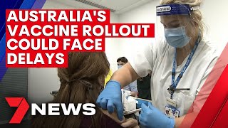 Concerns over Australia's COVID-19 vaccine program as Pfizer faces supply issues | 7NEWS