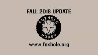 Foxhole Homes Fall 2018 Update