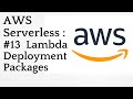 #13  Lambda Deployment Packages | AWS Serverless