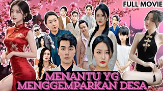 C-DRAMA | MENANTU YANG MENGGEMPARKAN DESA | DRAMA ASIA