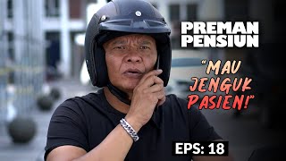 Kang Murad Ajak Kang Ujang Jenguk Pasien | PREMAN PENSIUN 7 | EPS 18 (1/2)