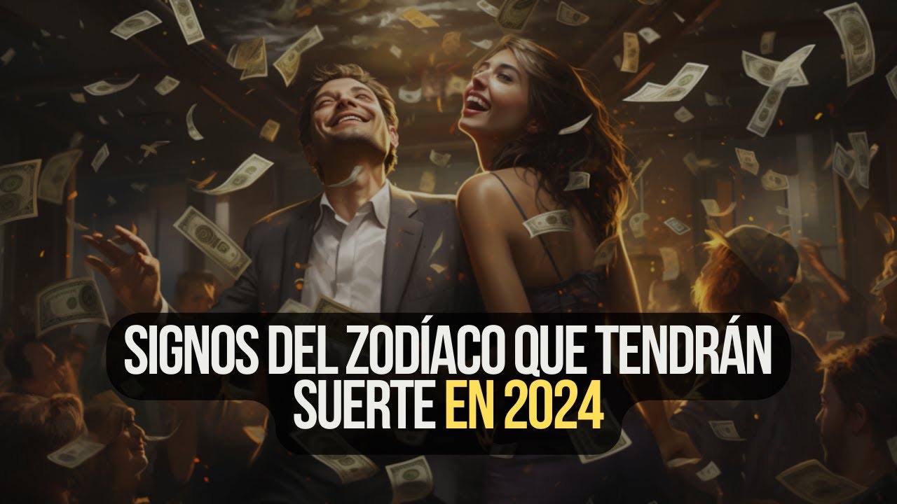 Los Signos Del Zodíaco Que Tendrán Suerte En 2024 - YouTube