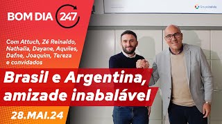 Bom dia 247: Brasil e Argentina, amizade inabalável (28.5.24)