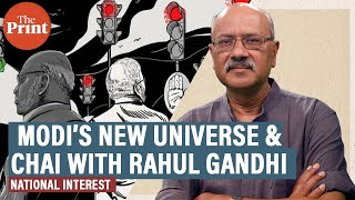 Modi’s new universe: the normal irritants of democracy & awkward chai with Rahul Gandhi