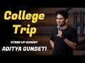 College Trip - Standup Comedy ft. Aditya Gundeti