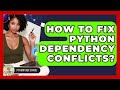How To Fix Python Dependency Conflicts? - Python Code School