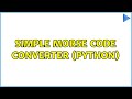 Simple Morse Code Converter (Python) (4 Solutions!!)