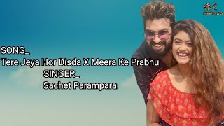 tere Jeya Hor Disda X Meera Ke Prabhu letest song hindi Lyrics _ Sachet and Parampara