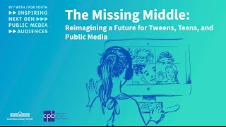 The Missing Middle: Tweens, Teens, and Public Media