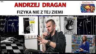 303. Andrzej Dragan.  FIZYKA NIE Z TEJ ZIEMI. Trendy w przestrzeni.