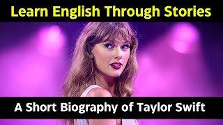 A short Biography of Taylor Swift | Learn English Through Stories