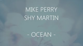 Mike Perry - The Ocean (feat. Shy Martin) (Lyrics)