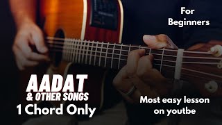 1 Chord songs | Most easy lesson on youtube | Aadat | Mann mera | Anyone can play | super beginners