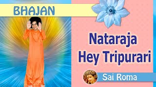 Nataraja Hey Tripurari   |  Sathya Sai Bhajan