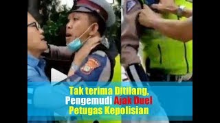 Tak terima Ditilang, Pengemudi Ajak Duel Petugas Kepolisian