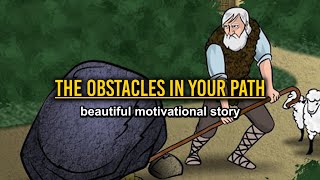 The Obstacles In Your Path - short motivational story