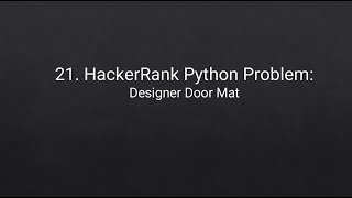 21. HackerRank Python Problem: Designer Door Mat
