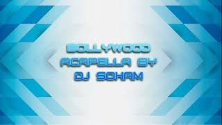 BOLLYWOOD ACAPELLA (PART 1) DJ SOHAM
