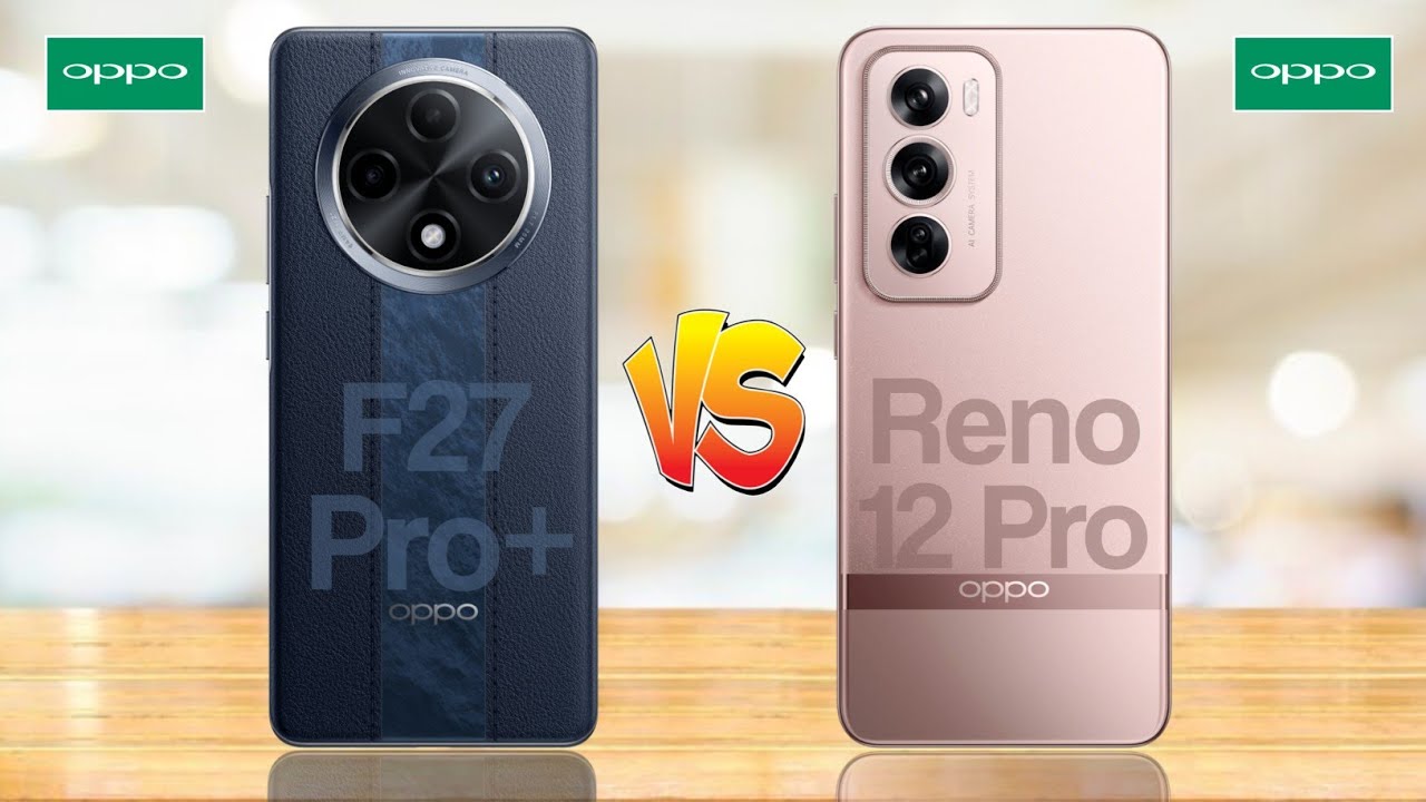 Oppo F27 Pro 5g Vs Oppo Reno 12 Pro 5g Youtube