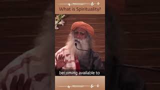 ||What is Spirituality ? By Shadhguru || Sadhguru#Sadhguru English#Sadhguru Short video