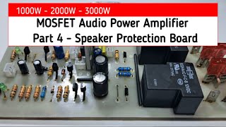 MOSFET POWER AUDIO AMPLIFIER 1000W 2000W 3000W. Part 4 - Speaker Protection Board Circuit Diagram