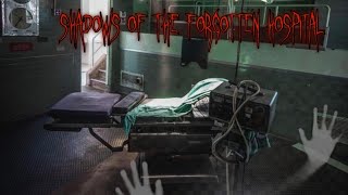 Shadows of the Forgotten Hospital - TRUE scary storie