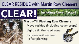 Martin-Till Floating Row Cleaners Move Residue, Including Cover Crops, and Lightly Till the Seed Bed