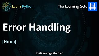 Error Handling in Python (Hindi) | The Learning Setu