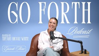 GO FORTH PODCAST - EP. 3 - TIFFANY NICOLE WHITE - WAIT YOUR TURN - GRIEF, MINISTRY. BOOK OF ESTHER