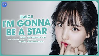 TWICE (트와이스) - I'm gonna be a star (Line Distribution)