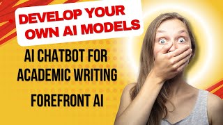 Develop your own AI Models | AI Chatbot for Academic Writing |Forefront AI | AI for Research support