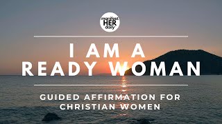 I AM A Ready Woman | Guided Christian Affirmations for Women (2023)