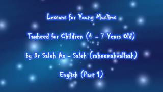 Tawheed for Children (Part1) / Dr Saleh As - Saleh