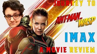 Journey to Ant-Man and the Wasp - IMAX - A Movie Review