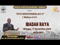 IBADAH RAYA, MINGGU 17 NOVEMBER 2024