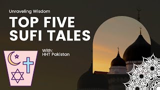 Unraveling Wisdom: Top 5 Sufi Tales