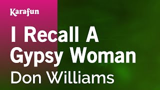 I Recall a Gypsy Woman - Don Williams | Karaoke Version | KaraFun