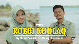 ROBBI KHOLAQ by Muhajir Lamkaruna feat Ratna Komala || Cover Sholawat