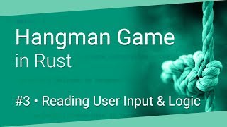 Coding a Hangman Game in Rust #3 • Reading User Input and Logic
