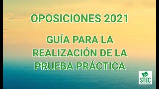 OPOSICIONES 2021: Guía Realización Prueba Práctica