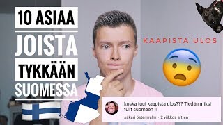 10 ASIAA, JOISTA TYKKÄÄN SUOMESSA🇫🇮