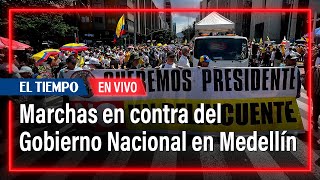 Marchas en contra del Gobierno Nacional en Medellín | El Tiempo