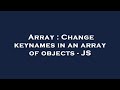 Array : Change keynames in an array of objects - JS